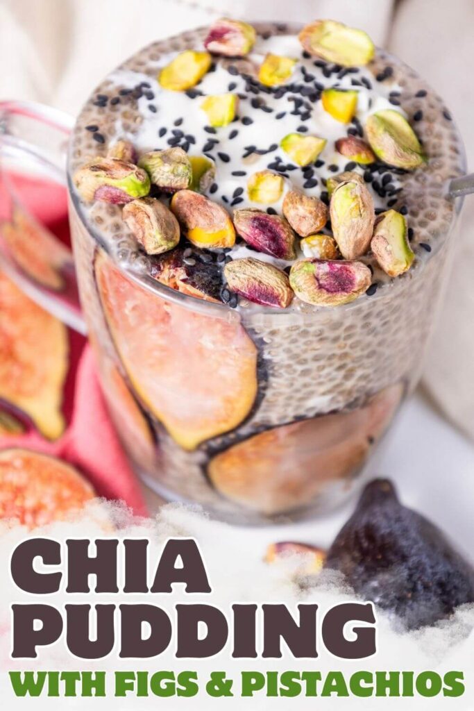 Chia Pudding with figs and pistachios